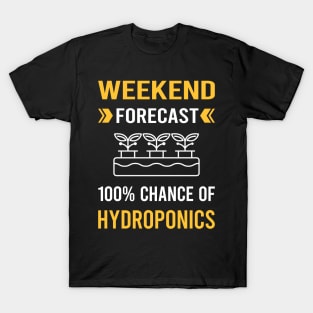 Weekend Forecast Hydroponics Hydroponic T-Shirt